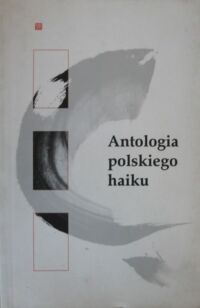 Miniatura okładki Tomaszewska Ewa /oprac./ Antologia polskiego haiku.