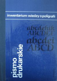 Miniatura okładki Tomaszewski Andrzej Pismo drukarskie. /Inwentarium wiedzy o poligrafii/