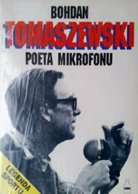 Miniatura okładki Tomaszewski Bohdan Poeta mikrofonu