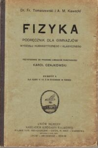 Miniatura okładki Tomaszewski Fr., Kawecki M. Fizyka. Podręcznik dla gimnazjów wydziału humanistycznego i klasycznego.