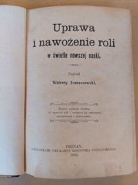 Zdjęcie nr 2 okładki Tomaszewski Walenty Uprawa i nawożenie roli w świetle nowszej nauki.