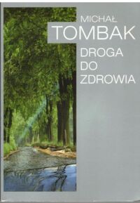 Miniatura okładki Tombak Michał Droga do zdrowia.