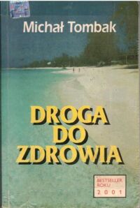 Miniatura okładki Tombak Michał Droga do zdrowia.