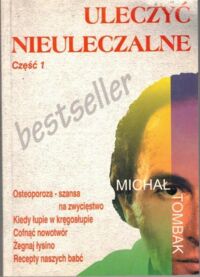 Miniatura okładki Tombak Michał Uleczyć nieuleczalne. Część 1.