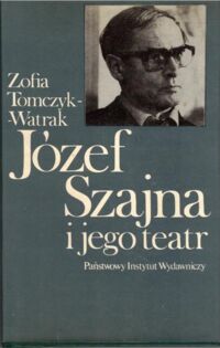Zdjęcie nr 1 okładki Tomczyk - Watrak Zofia Józef Szajna i jego teatr.