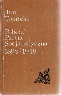 Miniatura okładki Tomicki Jan Polska Partia Socjalistyczna 1892-1948.
