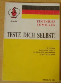 Zdjęcie nr 1 okładki Tomiczek Eugeniusz Teste dich selbst! 15 testów egzaminacyjnych na filologię germańską i do collegeów.