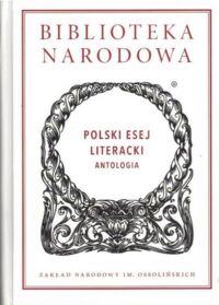 Miniatura okładki Tomkowski Jan /wstęp i oprac./  Polski esej literacki. Antologia. /Seria I. Nr 329/
