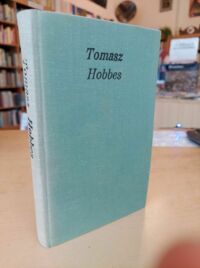 Zdjęcie nr 1 okładki Tonnies Ferdynand Tomasz Hobbes. Życie i jego nauka. /Klasycy Filozofji. Tom III/