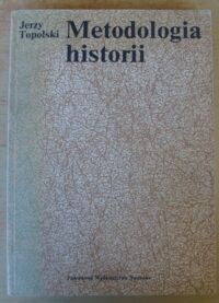 Miniatura okładki Topolski Jerzy Metodologia historii. /Metodologia Humanistyki/