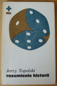 Miniatura okładki Topolski Jerzy Rozumienie historii.