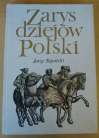 Zdjęcie nr 1 okładki Topolski Jerzy Zarys dziejów Polski.