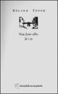 Miniatura okładki Topor Roland Don Juan albo Ja i ja. 