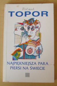 Miniatura okładki Topor Roland Najpiękniejsza para piersi na świecie.