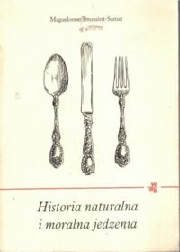 Miniatura okładki Toussaint-Samat Maguelonne Historia naturalna i moralna jedzenia.