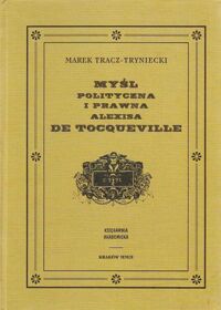 Miniatura okładki Tracz-Tryniecki Marek Myśl polityczna i prawna Alexisa de Tocquevilla.