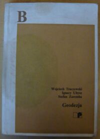 Zdjęcie nr 1 okładki Traczewski Wojciech, Ubysz Ignacy, Zaremba Stefan Geodezja.