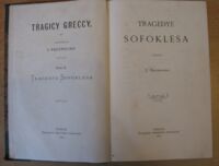 Zdjęcie nr 2 okładki  Tragicy greccy. Przekład Z. Węclewskiego. Tom II. Tragedye Sofoklesa.