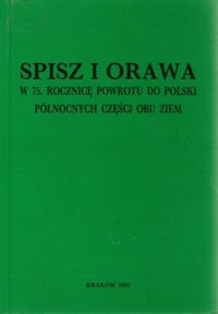 Miniatura okładki Trajdos Tadeusz M. /red./ Spisz i Orawa. W 75.Rocznicę powrotu do Polski północnych części obu ziem.
