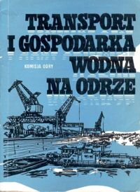 Zdjęcie nr 1 okładki  Transport i gospodarka wodna na Odrze . / Zeszyty  Odrzańskie . Seria Nowa . Nr 1 /