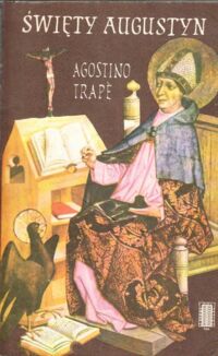 Zdjęcie nr 1 okładki Trape Agostino Święty Augustyn. Człowiek - duszpasterz - mistyk.