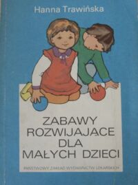 Miniatura okładki Trawińska Hanna Zabawy rozwijające dla małych dzieci.  