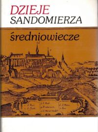 Miniatura okładki Trawskowski Stanisław /red./ Dzieje Sandomierza. Średniowiecze. Tom I. 
