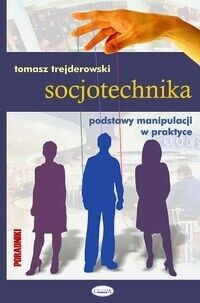 Miniatura okładki Trejderowski Tomasz Socjotechnika. Podstawy manipulacji w praktyce. 