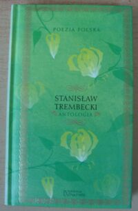 Miniatura okładki Trembecki Stanisław Antologia. /Poezja Polska. Tom 40/