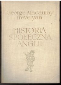 Miniatura okładki Trevelyan George Macaulay Historia społeczna Anglii. Od Chaucera do Wiktorii. /Ceram/