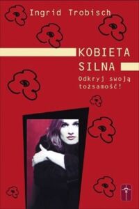 Miniatura okładki Trobisch Ingrid Kobieta silna. Odkryj swoją tożsamość. 