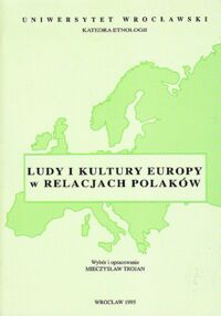 Miniatura okładki Trojan Mieczysław /wybór i opr./ Ludy i kultury Europy w relacjach Polaków.