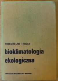 Miniatura okładki Trojan Przemysław Bioklimatologia ekologiczna.