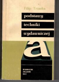 Miniatura okładki Trzaska Filip Podstawy techniki wydawniczej.