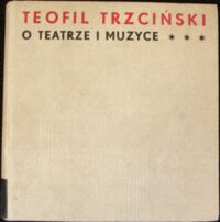 Miniatura okładki Trzci ński Teofil O teatrze i muzyce.