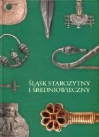 Miniatura okładki Trzciński M. /red./ Śląsk starożytny i średniowieczny. Przewodnik po wystawie stałej Muzeum Archeologicznego we Wrocławiu