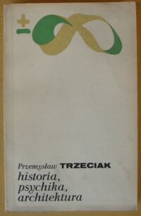 Miniatura okładki Trzeciak Przemysław Historia, psychika, architektura. /Biblioteka Myśli Współczesnej/
