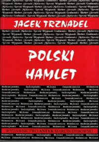 Miniatura okładki Trznadel Jacek  Polski Hamlet czyli kłopoty z działaniem.