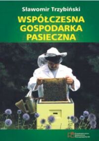 Miniatura okładki Trzybiński Sławomir Współczesna gospodarka pasieczna. /Biblioteka "Przeglądu Pszczelarskiego"/