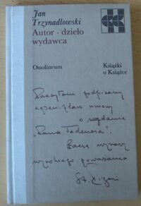 Zdjęcie nr 1 okładki Trzynadlowski Jan Autor-dzieło-wydawca. /Książki o Książce/