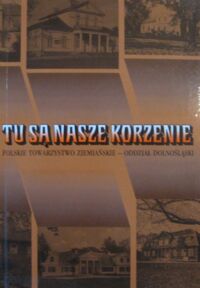 Miniatura okładki  Tu nasze nasze korzenie. 