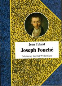 Miniatura okładki Tulard Jean Joseph Fouche. /Biografie Sławnych Ludzi/