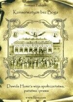 Miniatura okładki Tulejski Tomasz Konserwatyzm bez Boga. Dawida Hume'a wizja społeczeństwa, państwa i prawa.