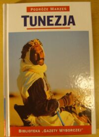 Zdjęcie nr 1 okładki  Tunezja. /Podróże Marzeń. Tom 6/