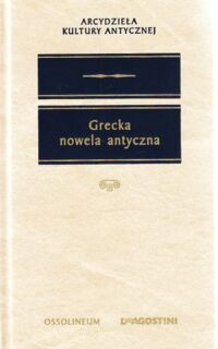 Miniatura okładki Turasewicz Romuald /przeł. i opr./ Grecka nowela antyczna. /Arcydzieła Kultury Antycznej/