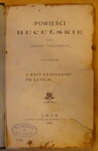 Zdjęcie nr 2 okładki Turczyński Juliusz Powieści huculskie. Tom pierwszy. U stóp Czarnohory. Po latach.