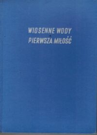 Miniatura okładki Turgieniew Iwan Wiosenne wody. Pierwsza miłość. 