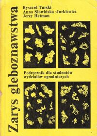 Miniatura okładki Turski Ryszard, Słowińska-Jurkiewicz Anna, Hetman Jerzy Zarys gleboznawstwa. Podręcznik dla studentów wydziałów ogrodniczych.