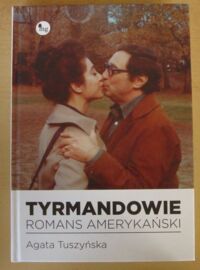 Zdjęcie nr 1 okładki Tuszyńska Agata Tyrmandowie. Romans amerykański.