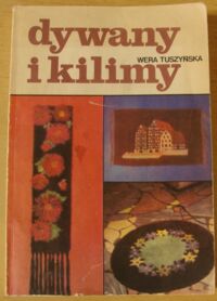 Zdjęcie nr 1 okładki Tuszyńska Wera Dywany i kilimy.